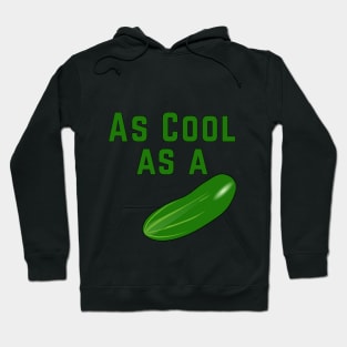 As Cool As a Cucumber Hoodie